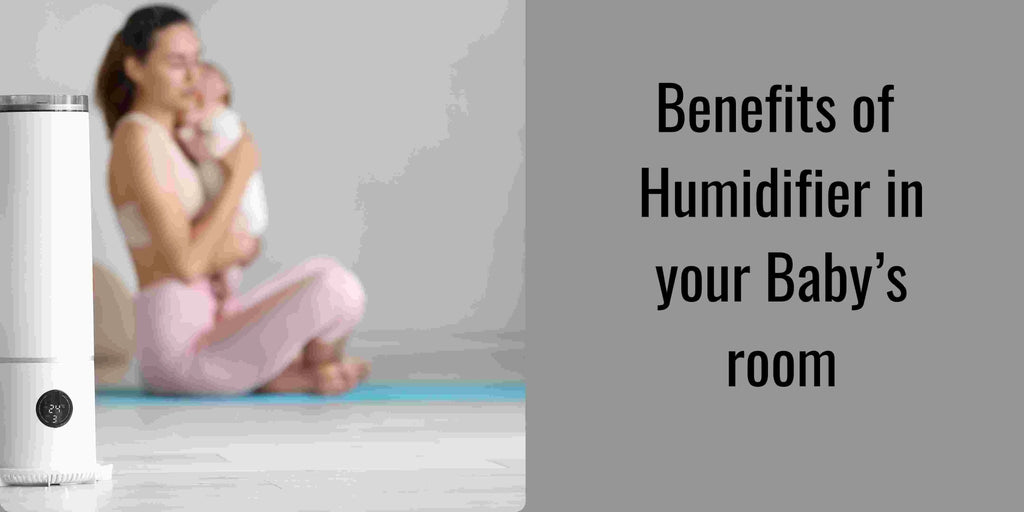 Enhancing Baby's Comfort: The Advantages of a Humidifier in Their Room