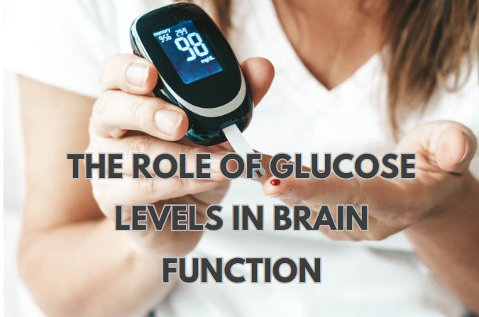 THE ROLE OF GLUCOSE LEVELS IN BRAIN FUNCTION